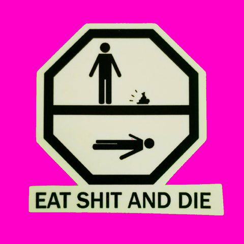 Eat Shit Sticker